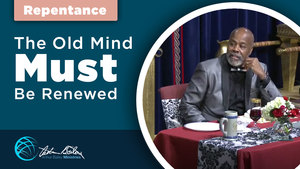 The Old Mind Must Be Renewed repentance snippet cover