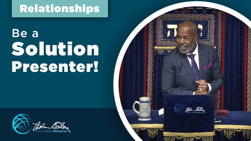 Be a Solution Presenter arthur bailey ministries snippet cover