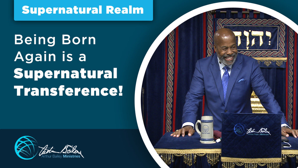 Being Born Again is a Supernatural Transference