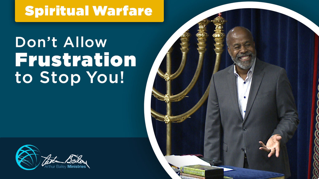 dont allow fustration to stop you arthur bailey ministries snippet cover
