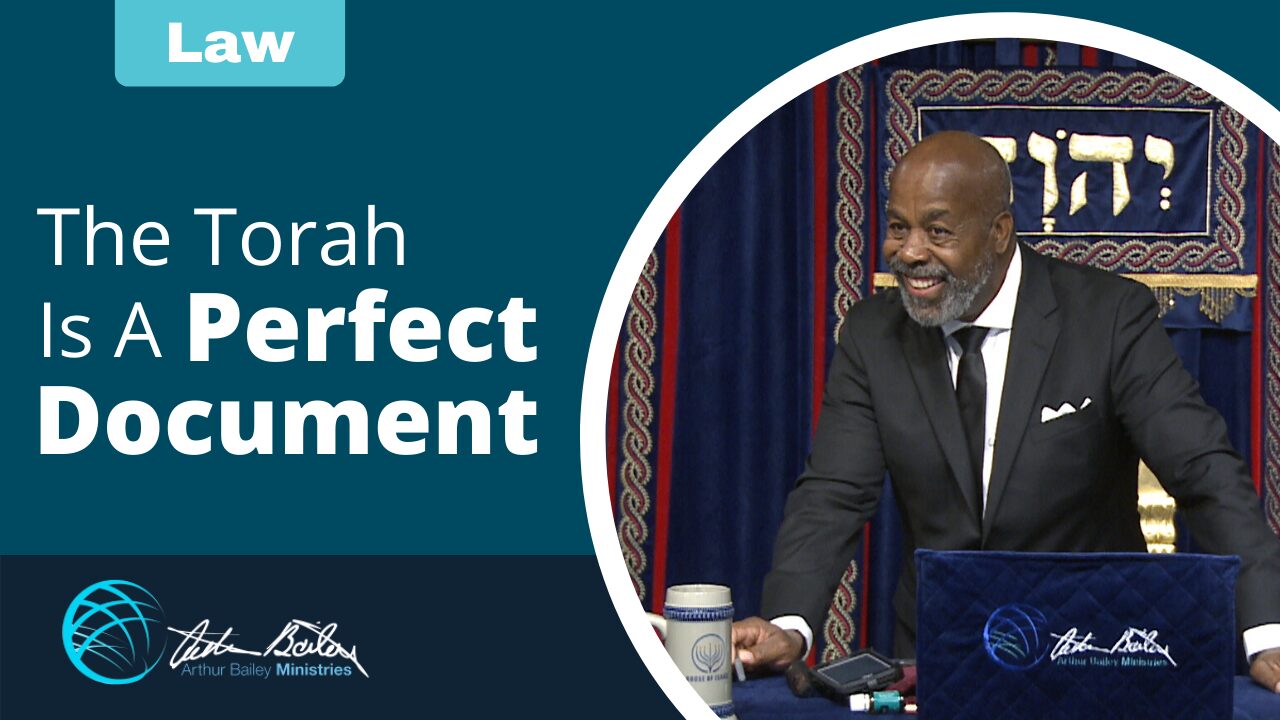 The Torah Is A Perfect Document Arthur Bailey Ministries