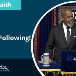 Know Who You Are Following - Faith - Arthur Bailey Ministries