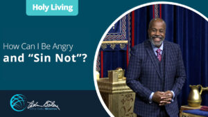 06 How Can I Be Angry and Sin Not