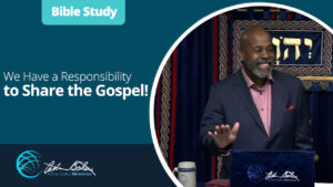 09 We Have a Responsibility to Share the Gospel0