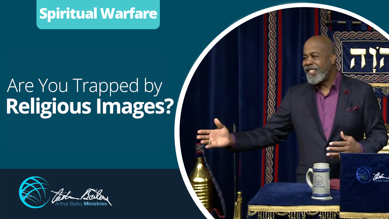 18 Are You Trapped by Religious Images