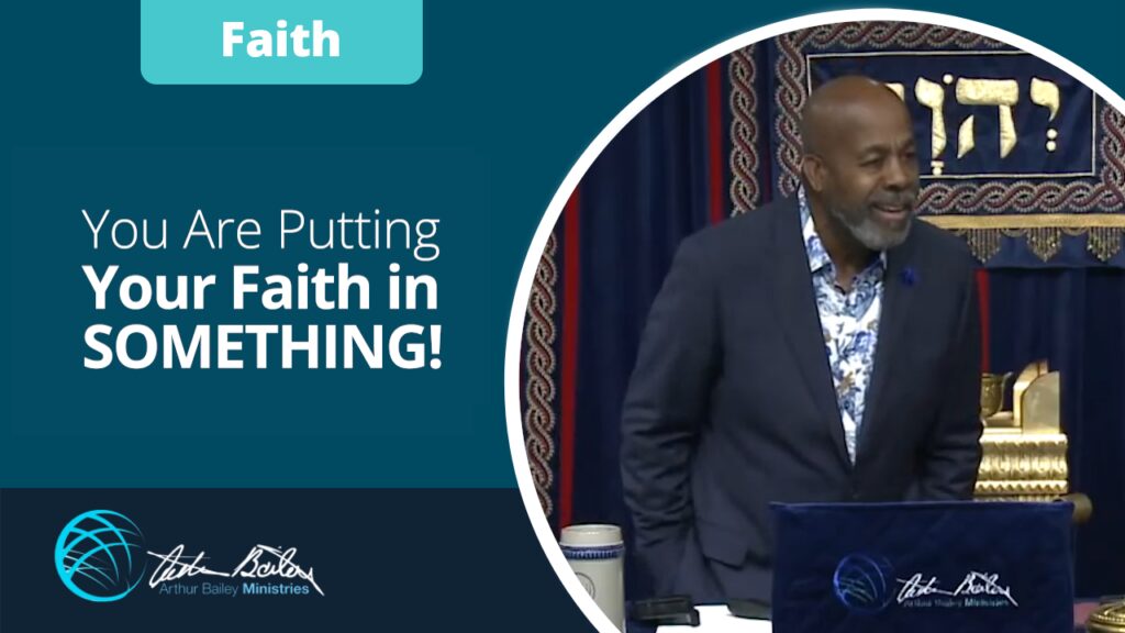 06 You Are Putting Your Faith in SOMETHING0