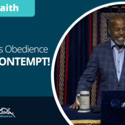 35 Faith Minus Obedience Equals CONTEMPT!0