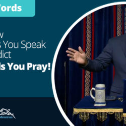 15 Don’t Allow the Words You Speak to Contradict the Words You Pray!-_FTP0020